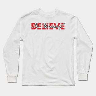 Believe In Yourself , Be You Long Sleeve T-Shirt